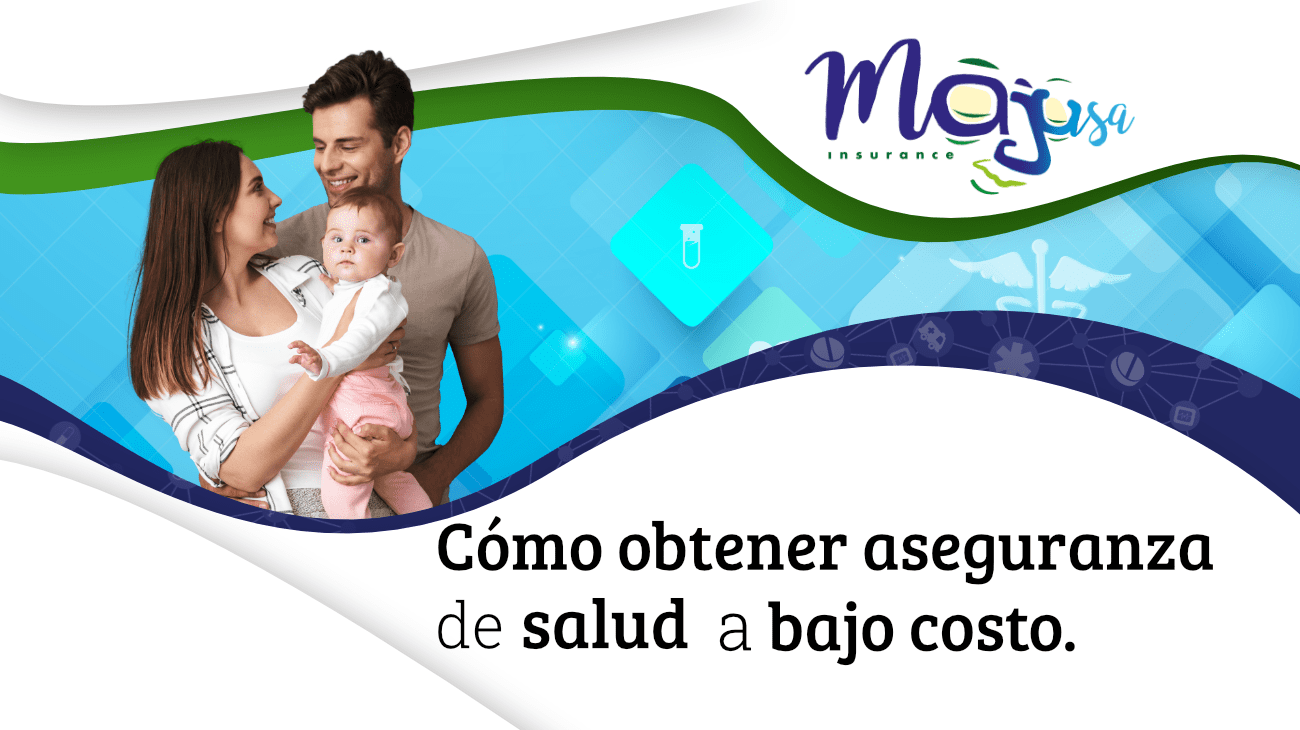 Cómo obtener aseguranza de salud a bajo costo